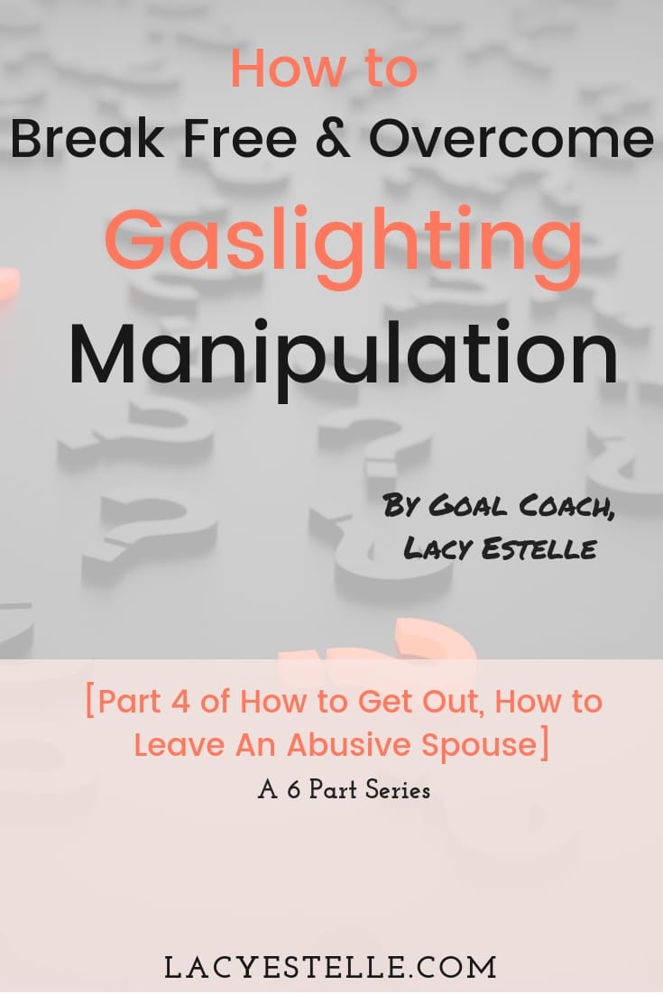 How to Break Free and Overcome Gaslighting Manipulation, How to Get Out, How to Leave An abusive Spouse, Lacy Estelle 