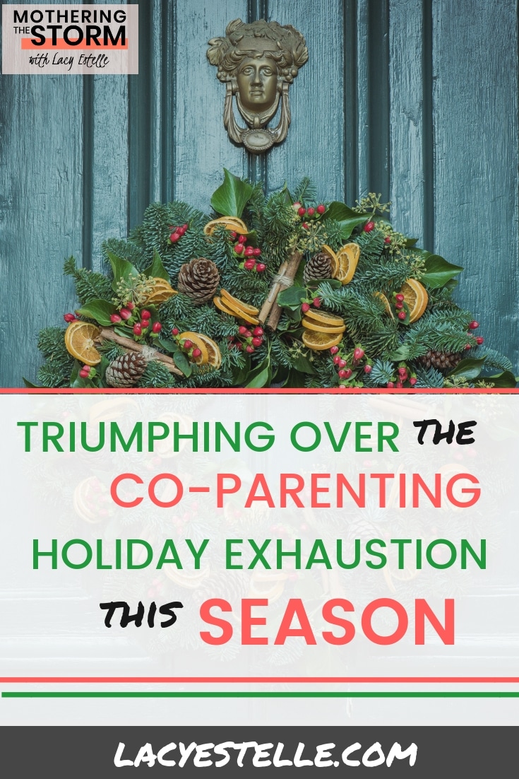 Co-Parenting during the holidays, Co-parenting exhaustion, holiday season #coparenting #holidayexhaustion #stressofholidays #coparentingduringholidays