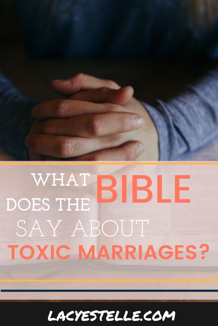 What does the bible say about toxic marriages? Lacy estelle, How to Get Out, how to leave a an abusive spouse. 