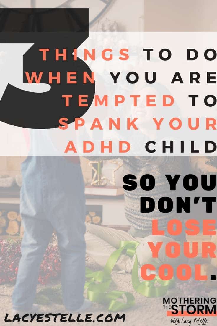 what to do when you are tempted to spank your ADHD child, patience with an ADHD child, screaming child fits and how to handle them.