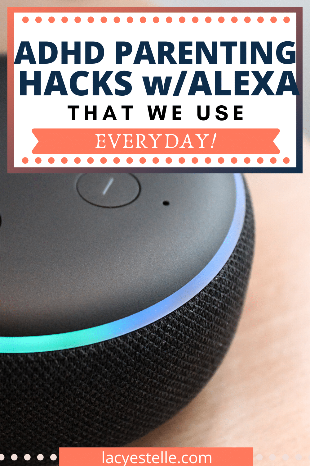 ADHD parenting hacks with Alexa we use all the time. How we utilize our Amazon Echo Dot for our ADHD household. Alexa skills every ADHD parent needs to know. 