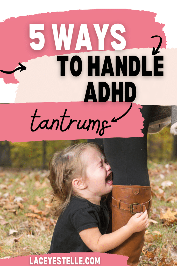 5 ways to handle ADHD tantrums, ADHD temper tantrums, ADHD meltdowns, ADHD and tantrums, tantrums, 