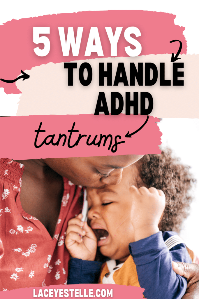 5 ways to handle ADHD tantrums, ADHD temper tantrums, ADHD meltdowns, ADHD and tantrums, tantrums, 