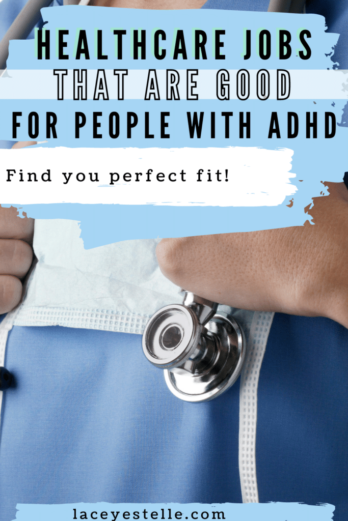 Healthcare Jobs for people with ADHD, ADHD Careers, Healthcare Jobs for Busy People, medical jobs for adhd people, Medical jobs that are good for people with ADHD