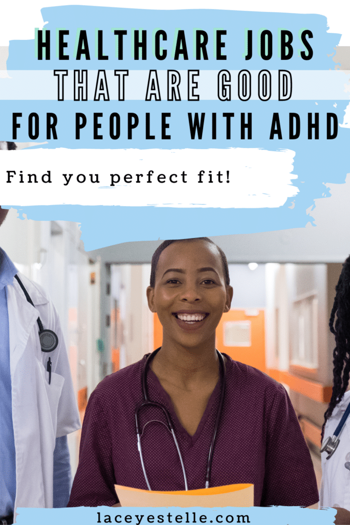 Healthcare Jobs for people with ADHD, ADHD Careers, Healthcare Jobs for Busy People, medical jobs for adhd people, Medical jobs that are good for people with ADHD