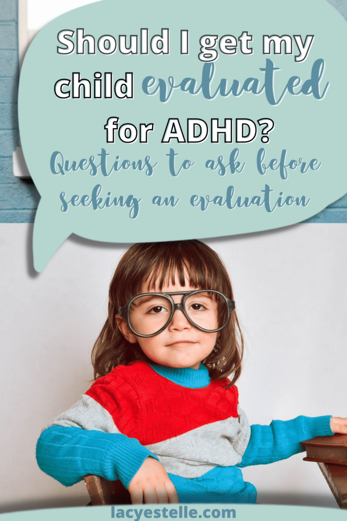 should I have my child evaluated for adhd